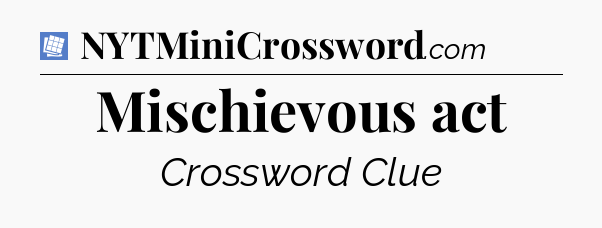 Mischievous act Puzzle Page Crossword Clue