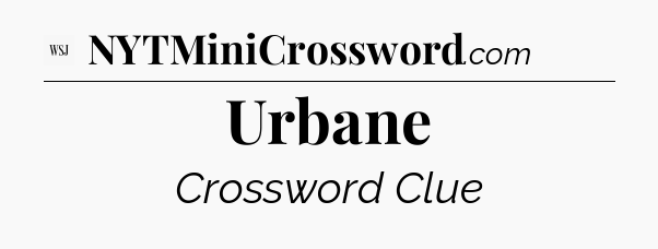 Urbane - WSJ Crossword