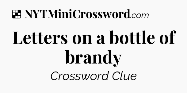 Solution: Letters on a bottle of brandy - NYT Crossword