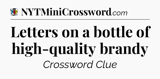 Letters on a bottle of high-quality brandy Crossword Clue