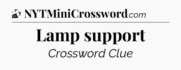 Lamp support - Daily Themed Classic Crossword