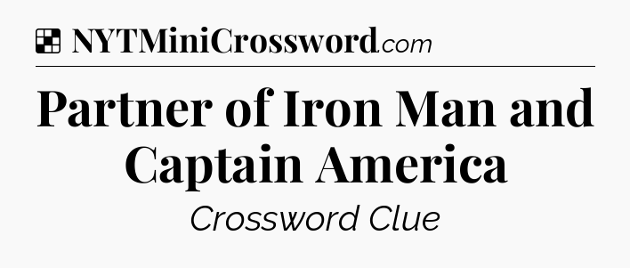 Solution: Partner of Iron Man and Captain America - NYT Crossword
