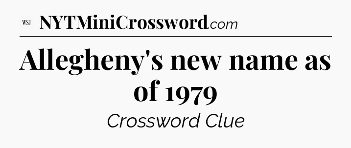 Allegheny's new name as of 1979 - WSJ Crossword