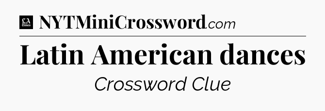 Latin American dances - LA Times Crossword