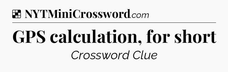 Solution: GPS calculation, for short - NYT Crossword