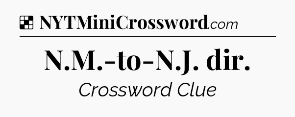 Solution: N.M.-to-N.J. dir - NYT Crossword
