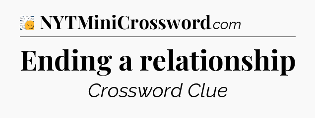 Ending a relationship - 7 Little Words