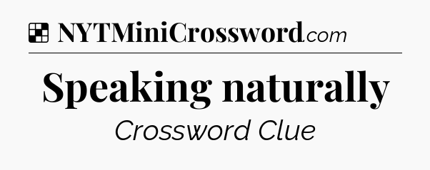 Solution: Speaking naturally - NYT Crossword