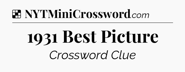 Solution: 1931 Best Picture - NYT Crossword