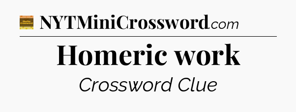 Homeric work - Eugene Sheffer Crossword