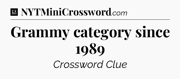 Grammy category since 1989 - LA Times Crossword