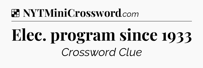 Solution: Elec. program since 1933 - NYT Crossword