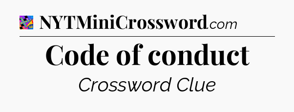 Code of conduct Crossword Clue