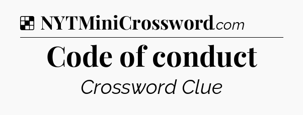 Solution: Code of conduct - NYT Crossword