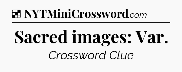 Solution: Sacred images: Var - NYT Crossword