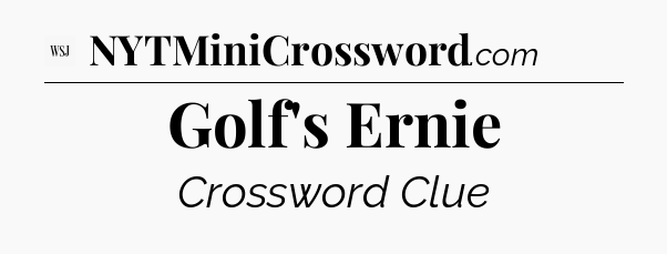 Golf's Ernie - WSJ Crossword