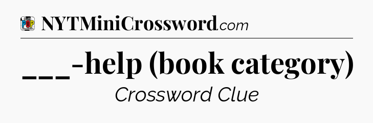 ___-help (book category) Crossword Clue