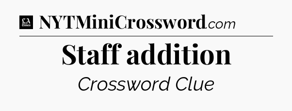 Staff addition - LA Times Crossword