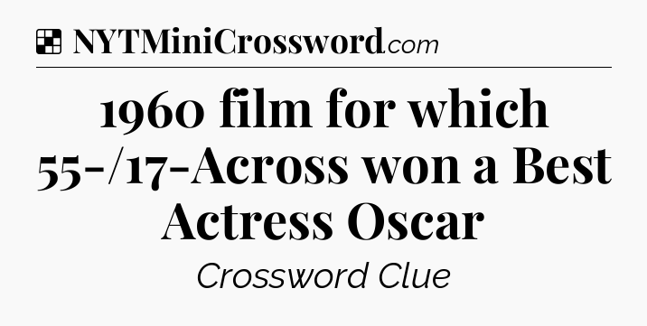 Solution: 1960 film for which 55-/17-Across won a Best Actress Oscar - NYT Crossword