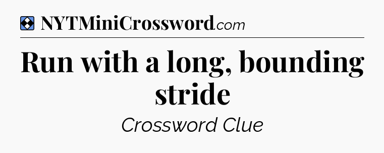 Solution: Run with a long, bounding stride - NYT Mini Crossword