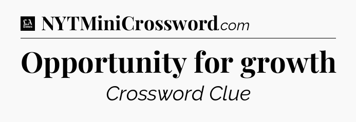 Opportunity for growth - LA Times Crossword