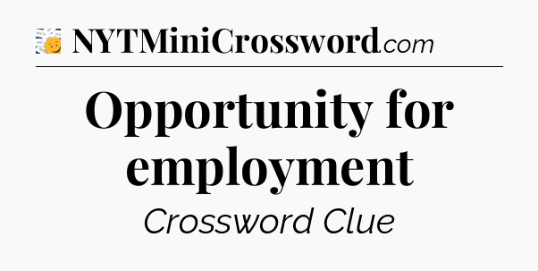 Opportunity for employment - 7 Little Words