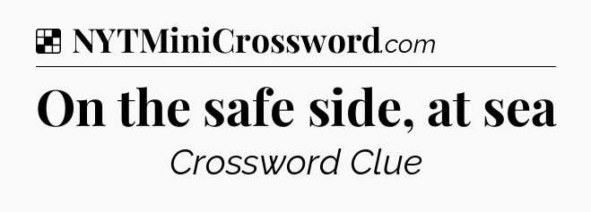Solution: On the safe side, at sea - NYT Crossword
