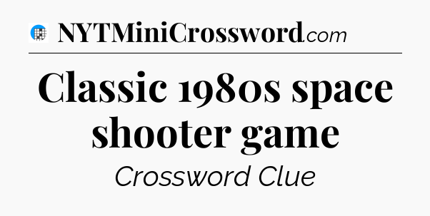 Classic 1980s space shooter game Crossword Clue