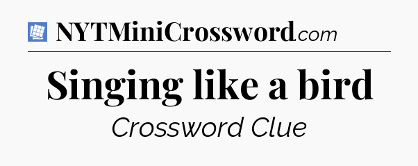 Singing like a bird Puzzle Page Crossword Clue