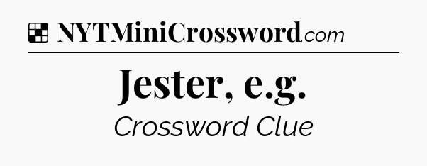 Solution: Jester, e.g - NYT Crossword