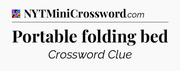 Portable folding bed Crossword Clue