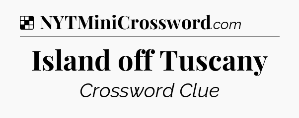 Solution: Island off Tuscany - NYT Crossword