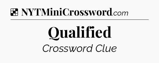 Solution: Qualified - NYT Crossword