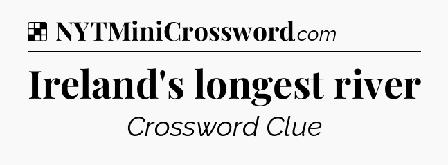 Solution: Ireland's longest river - NYT Crossword