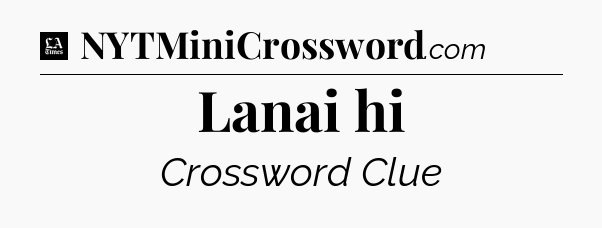 Lanai hi - LA Times Crossword