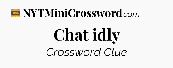 Chat idly - Eugene Sheffer Crossword