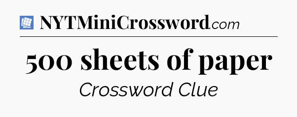 500 sheets of paper Puzzle Page Crossword Clue