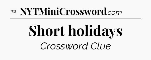 Short holidays - WSJ Crossword