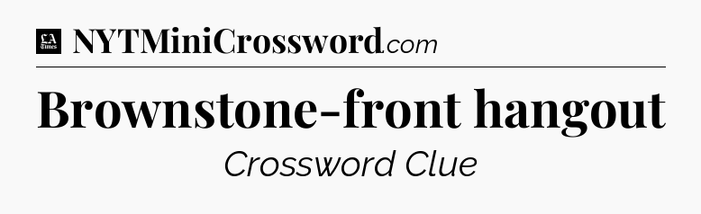 Brownstone-front hangout - LA Times Crossword