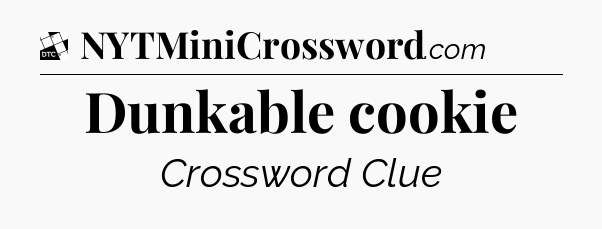 Dunkable cookie - Daily Themed Mini Crossword