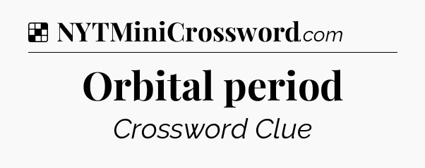 Solution: Orbital period - NYT Crossword