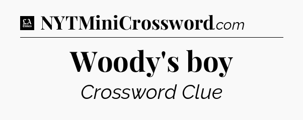 Woody's boy - LA Times Crossword
