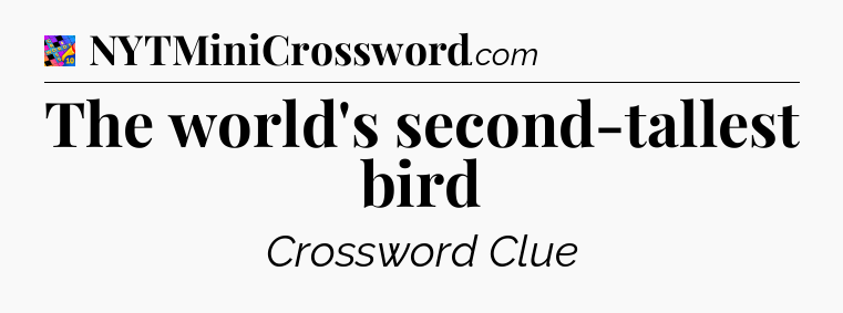 The world's second-tallest bird Crossword Clue