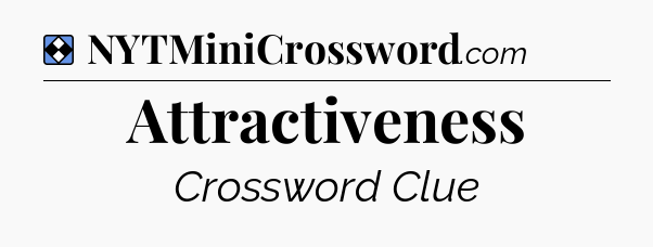 Solution: Attractiveness - NYT Mini Crossword