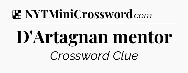 Solution: D'Artagnan mentor - NYT Crossword