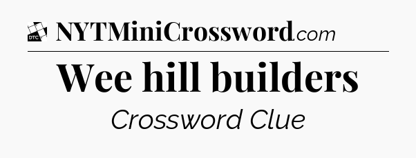 Wee hill builders - Daily Themed Classic Crossword