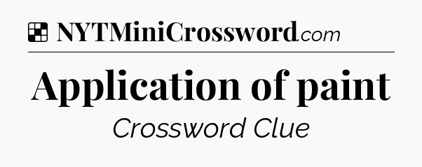 Solution: Application of paint - NYT Crossword