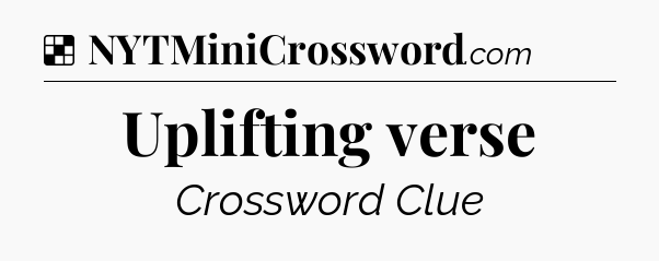 Solution: Uplifting verse - NYT Crossword