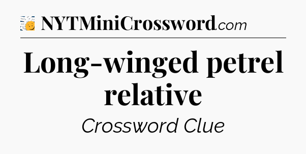 Long-winged petrel relative - 7 Little Words