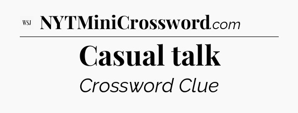 Casual talk - WSJ Crossword